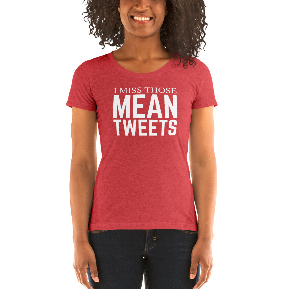 I Miss Those Mean Tweets Ladies' short sleeve t-shirt-PureDesignTees