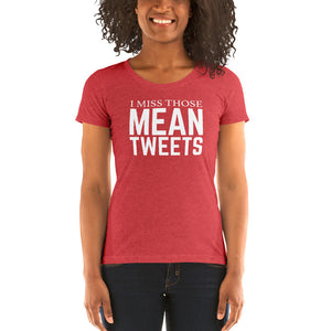 I Miss Those Mean Tweets Ladies' short sleeve t-shirt-PureDesignTees